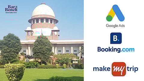 Supreme Court with Booking.com, Make My Trip and Google Ads Programme