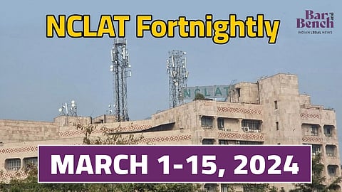 NCLAT Fortnightly March 1-15, 2024