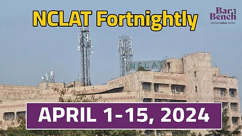 NCLAT Fortbightly April 1-15, 2024