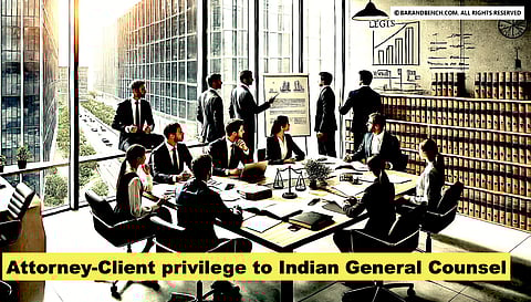 Attorney Client privilege to Indian General Counsels