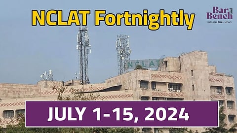 NCLAT Fortnightly July 1-15, 2024