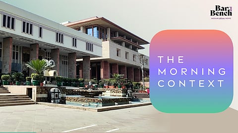 Delhi HC, The Morning Context