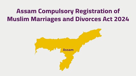 Assam Compulsory Registration of Muslim Marriages and Divorces Act 2024
