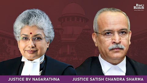 Justice BV Nagarathna and Justice Satish Chandra Sharma