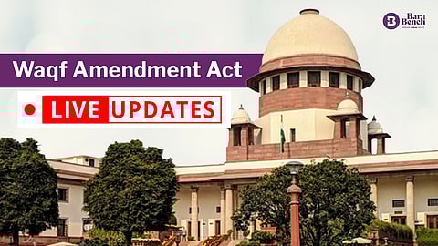 Supreme Court, Waqf Amendment Act and Live Updates