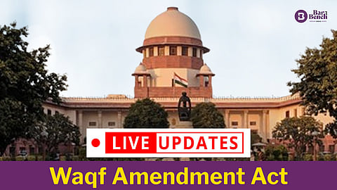 Supreme Court, Waqf Amendment Act and Live Updates