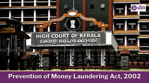 kerala high court, Prevention of Money Laundering Act, 2002