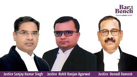 Justices Sanjay Kumar Singh, Rohit Ranjan Agarwal and Donadi Ramesh
