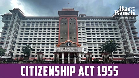 Kerala High court with text Citizenship Act 1955