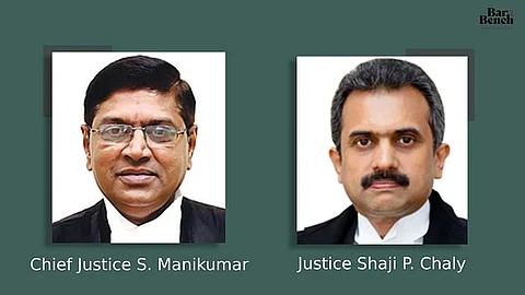 Chief Justice S. Manikumar and Justice Shaji P. Chaly