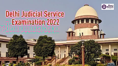 Supreme Court, Delhi Judicial Service Examination 2022