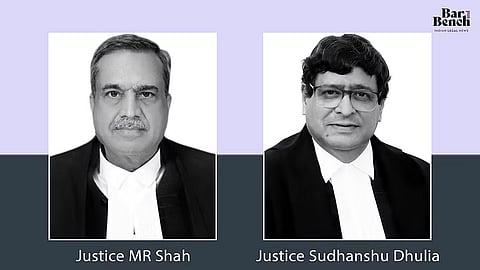 Justice MR Shah and Justice Sudhanshu Dhulia