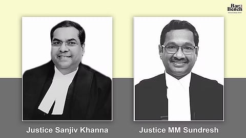 Justice Sanjiv Khanna and Justice MM Sundresh