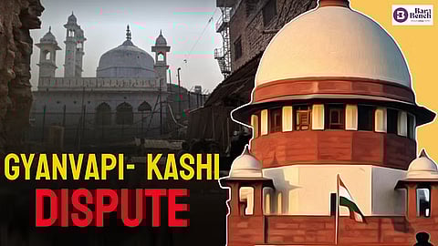 Gyanvapi- Kashi dispute