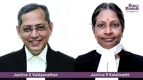 Justices S Vaidyanathan and R Kalaimathi