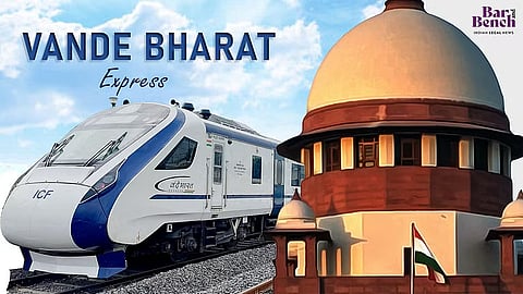 Vande Bharat express and Supreme Court