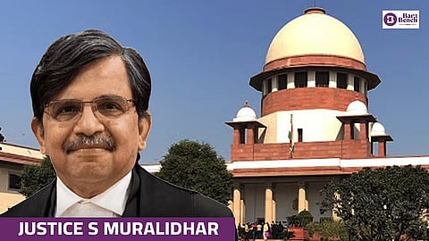 Justice S Muralidhar and Supreme Court