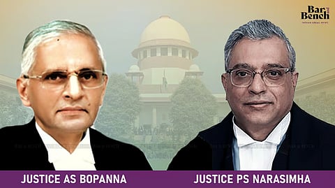 Justice AS Bopanna, Justice PS Narasimha