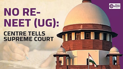 Centre files affidavit in the NEET-UG case