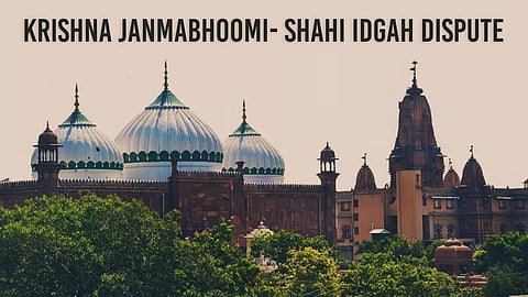 Krishna Janmabhoomi - Shahi Idgah Dispute