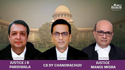 CJI DY Chandrachud, Justice JB Pardiwala,, Justice Manoj Misra