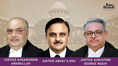 Justice Ahsanuddin Amanullah, Justice Abhay S Oka and Justice Augustine George Masih