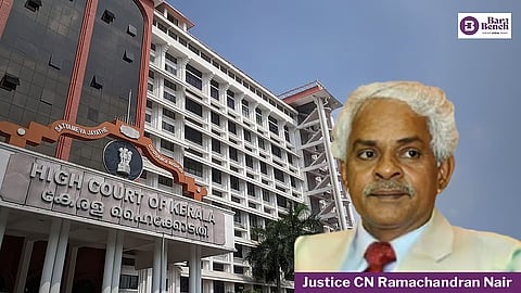 Justice CN Ramachandran Nair and Kerala High Court