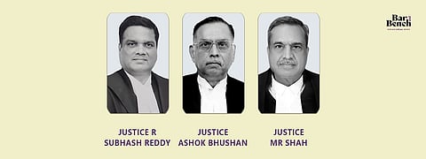 ನ್ಯಾಯಮೂರ್ತಿಗಳಾದ ಆರ್. ಸುಭಾಷ್ ರೆಡ್ಡಿ, ಅಶೋಕ್ ಭೂಷಣ್, ಮತ್ತು ಎಂ.ಆರ್.ಶಾ