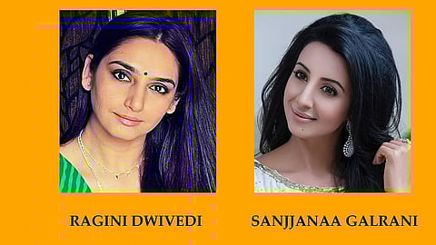 Ragini Dwivedi, Sanjana Galrani