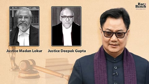Justice Madan Lokur, JusticeDeepak Gupta and Kiren Rijiju