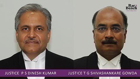 Justices P S Dinesh Kumar T G Shivashankare Gowda