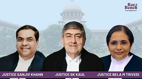 Justices sanjay Kishan Kaul, Sanjiv Khanna, and Bela M Trivedi