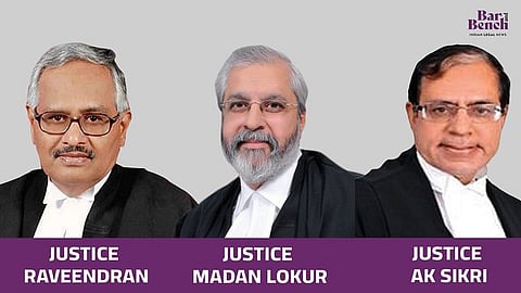 Justice Raveendran, Justice Lokur, Justice Sikri