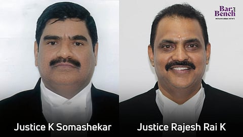 Justice K Somashekar and Justice Rajesh Rai K