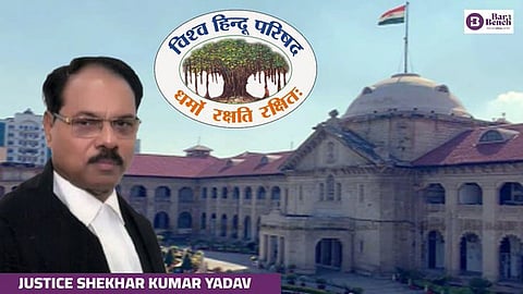 Justice Shekhar Kumar Yadav, Allahabad High Court & Vishva Hindu Parishad