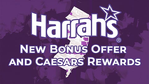 Harrah's Online Casino New Jersey: New Bonus Offer and Caesars Rewards