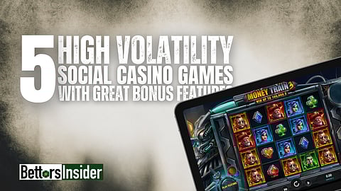 5 High Volatility Social Casino Games with Excellent Bonus Features