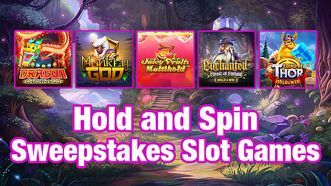Hold and Spin Sweepstakes Slot Games