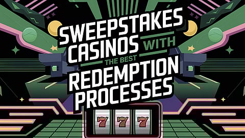 Sweepstakes Casinos With Best Redemptions Process