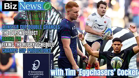 BN Rugby: Leinster cup double chances; the Dupont effect; Sacha FM; sorting the schedule; Champs Cup predictions
