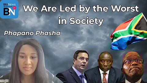 Phapano Phasha: We are led by the worst in society