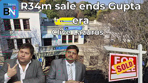 Clive Lazurus: The sale of the Gupta’s State Capture HQ - with many empty bank bags