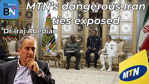 Abedian on MTN and SANDF boss’s Iranian “toenadering” - Govt has to come clean, one way or the other