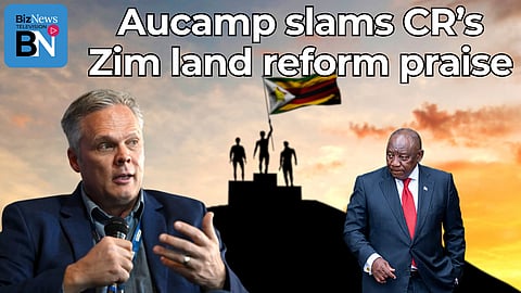 Willie Aucamp: CR’s praise for Zim land reform slammed as “unacceptable” by the DA