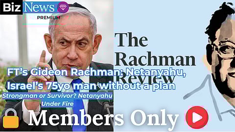 Members Only - FT’s Gideon Rachman: Netanyahu, Israel’s 75yo man without a plan