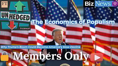 Members Only - FT Unhedged: Martin Wolf on the economics of populism