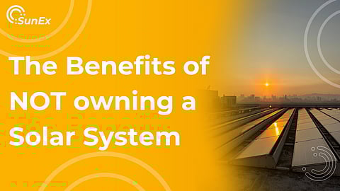 The benefits of NOT owning a solar system