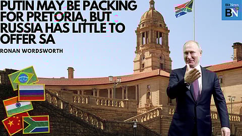 Paranoid Putin is packing for Pretoria, but Russia has little to offer South Africa