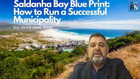 Saldanha Bay Blueprint: How to run a successful municipality – Exec Mayor André Truter