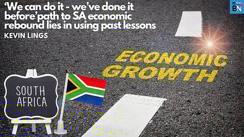 ‘We can do it – we’ve done it before’: Kevin Lings says path to SA economic rebound lies in using past lessons